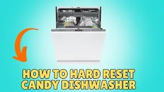 How To Hard Reset Candy Dishwasher
