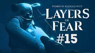 ПИРАТЫ ПРИЗРАКИ НА БОРТУ ➤ Layers of Fear 2023 #15