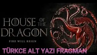 HOUSE OF THE DRAGON TÜRKCE ALT YAZI FRAGMAN