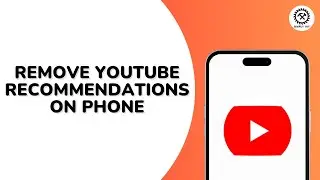How to Remove YouTube Recommendations on Phone