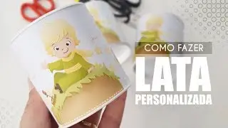 TUTORIAL | Como fazer lata personalizada