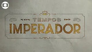 Nos Tempos do Imperador: confira a abertura da novela