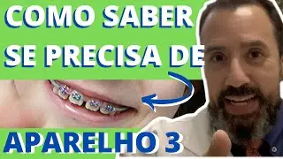 COMO saber se preciso usar APARELHO? GUIA PRÁTICO Parte 3
