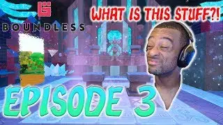 Boundless Episode 3: What is this stuff?! | PC