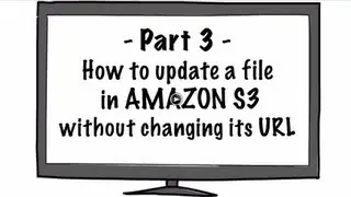 How to make available PDF, MP3... Part 3 - How to update a file in S3 without changing its URL