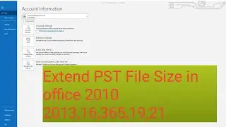 How to increase PST file size in outlook 2007 , 2010, 2013, 2016,365,2019 & 2021