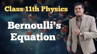 Bernoulli's Equation | Class 11 Physics