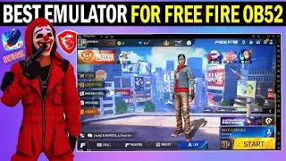 BEST Emulator for Free Fire OB52 🔥Low End PC  | No Lag, Smooth Gameplay