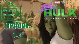 Stream Of Thoughts Episode 1: She-Hulk 1-3