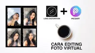 EDIT FOTO VIRTUAL SELEBGRAM / TUTORIAL LENS DISTORTION & PICSART