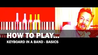 How to play Keyboard in a Band (1) - Basics
