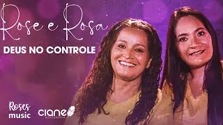 Rose e Rosa | Deus no Controle [Clipe Oficial]