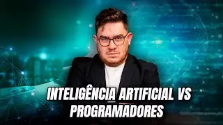 INTELIGÊNCIA ARTIFICIAL VS PROGRAMADORES