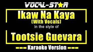 Ikaw Na Kaya Karaoke | Tootsie Guevara Karaoke Version (With Vocals)