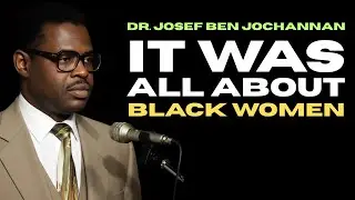 Yosef Ben-Jochannan It was all about the Black Woman