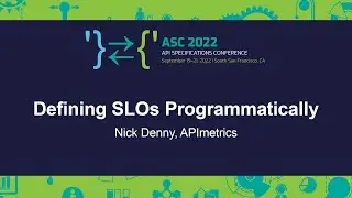 Defining SLOs Programmatically - Nick Denny, APImetrics