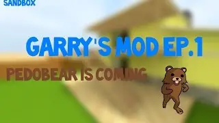 Garry's Mod | PEDOBEAR IS COMING!!