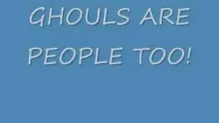 GHOULS ARE PEOPLE TOO!