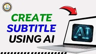 How to Create Subtitle Using AI