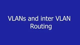VLANs and inter VLAN Routing