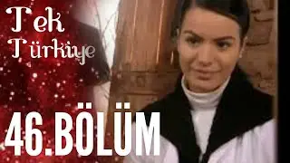 Tek Türkiye 46.Bölüm İzle