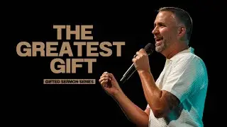 The Greatest Gift | Pastor Jason Hitte | Gifted (Part 3)