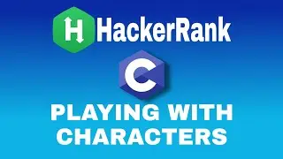 2: Playing With Characters | Hackerrank C Solution | English Explanation
