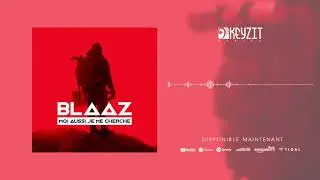 Blaaz - Moi Aussi Je Me Cherche (Audio)
