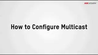 How to Configure Multicast