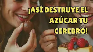 ¡Esto Es Lo Que el Azúcar Le Hace a Tu Cerebro! (No Querrás Saberlo)
