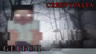 Minecraft CREEPYPASTA: The Glitch