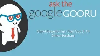 Gmail Security Tip - Sign Out of All Other Sessions