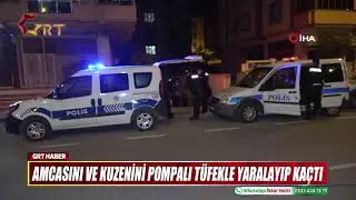 AMCASINI VE KUZENİNİ POMPALI TÜFEKLE YARALAYIP KAÇTI
