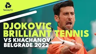Novak Djokovic Brilliant Tennis vs Karen Khachanov | Belgrade 2022 Highlights