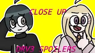 Close up meme| L A Z Y | SPOILERS! | Danganronpa V3