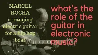 Arranging for guitar over a Hip Hop Beat   Marcel Rocha Guitar