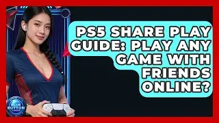 PS5 Share Play Guide: Play Any Game With Friends Online? - Blue Button Gaming
