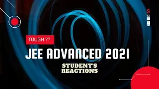 JEE ADVANCED 2021 | Was It Really Tough ??? Analysis | OM Sir IITB