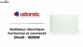 PRÉSENTATION : Divali ATLANTIC - Radiateur électrique 1500W à inertie sèche et connecté