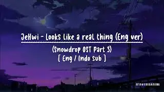 JeHwi (제휘) - Looks Like a Real Thing (Eng ver)  [ENG/INDO Lyrics] (Snowdrop OST Part 3)
