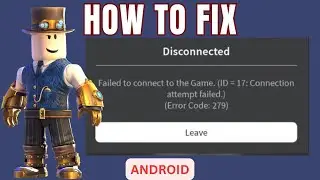 Fix " Roblox Failed To Connect To Game ID 17 Error Code 279" | Quick Fix (2024)