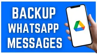 HOW TO BACKUP WHATSAPP MESSAGES TO GOOGLE DRIVE (2023)