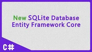 C# - New SQLite database Entity Framework Core