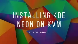 Installing KDE Neon On KVM