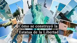 Cómo se construyó la Estatua de la Libertad
