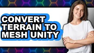 How to Convert Terrain to Mesh Unity (full Guide)