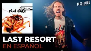 ¿Cómo sonaría PAPA ROACH - LAST RESORT en Español?