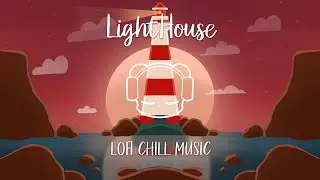 💡LightHouse  ~  lofi hip hop music - beats to relax/study