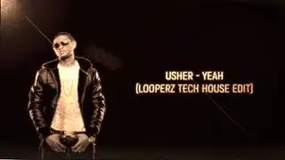 Usher - Yeah! (Looperz Tech House Edit)
