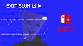 Exit Slum 11: Switch Gameplay: Holding my Composure